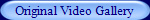 Original Video Gallery