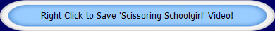 Right Click to Save 'Scissoring Schoolgirl' Video!