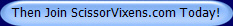 Then Join ScissorVixens.com Today!